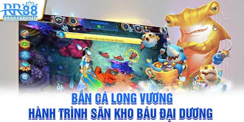 Bắn cá long vương - Hành trình săn kho báu đại dương