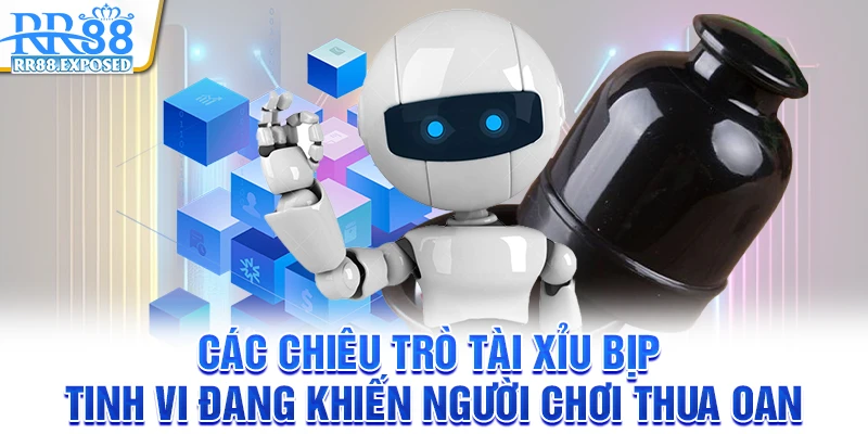 Các chiêu trò tài xỉu bịp tinh vi đang khiến người chơi thua oan