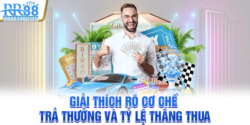 Giải thích rõ cơ chế trả thưởng và tỷ lệ thắng thua