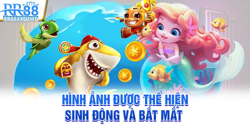 Hình ảnh được thể hiện sinh động và bắt mắt Hình ảnh được thể hiện sinh động và bắt mắt