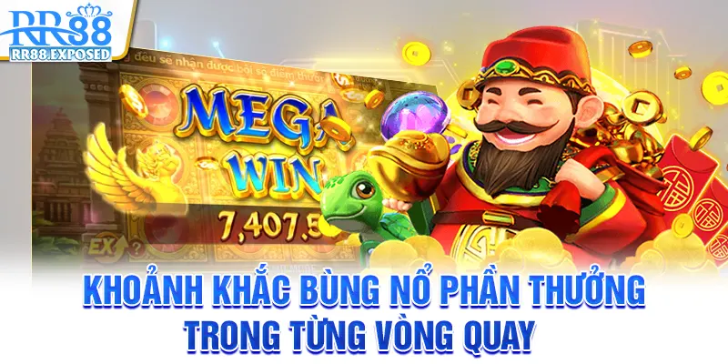 Khoảnh khắc bùng nổ phần thưởng trong từng vòng quay