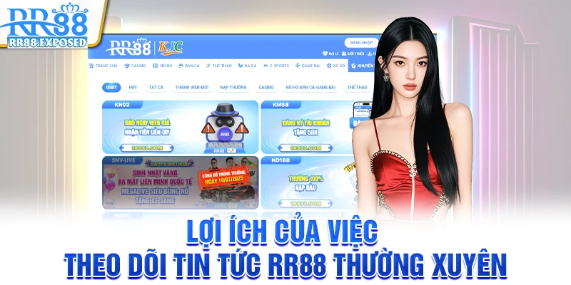 Lợi ích của việc theo dõi tin tức RR88 thường xuyên