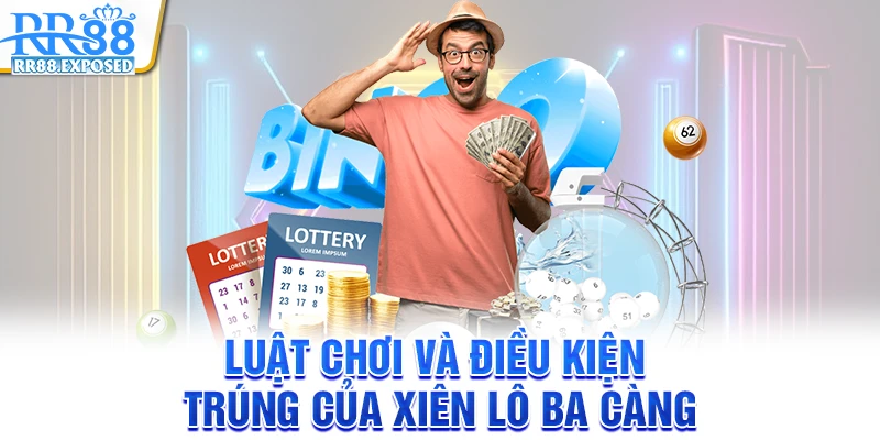 Luật chơi và điều kiện trúng của xiên lô ba càng