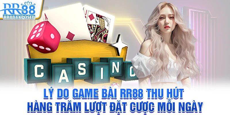 Lý do game bài RR88 thu hút hàng trăm lượt đặt cược mỗi ngày