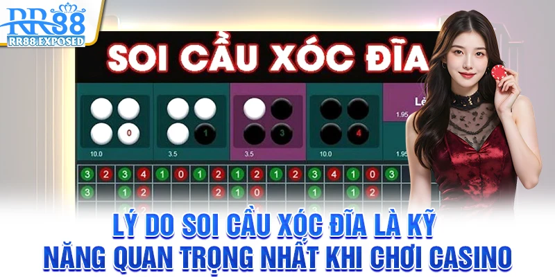 Lý do soi cầu xóc đĩa là kỹ năng quan trọng nhất khi chơi casino