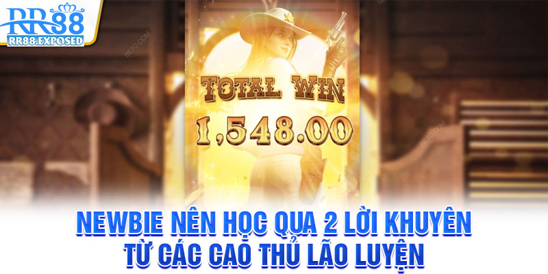 Newbie nên học qua 2 lời khuyên từ các cao thủ lão luyện
