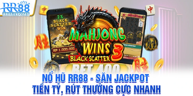 Nổ hũ RR88 - Săn jackpot tiền tỷ, rút thưởng cực nhanh