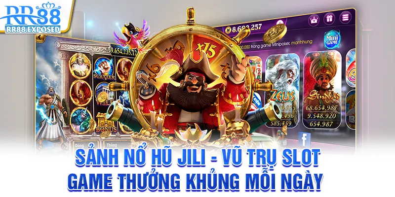 Sảnh nổ hũ Jili - Vũ trụ slot game thưởng khủng mỗi ngày