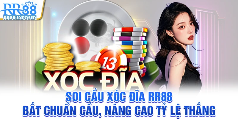 Soi cầu xóc đĩa RR88 - Bắt chuẩn cầu, nâng cao tỷ lệ thắng