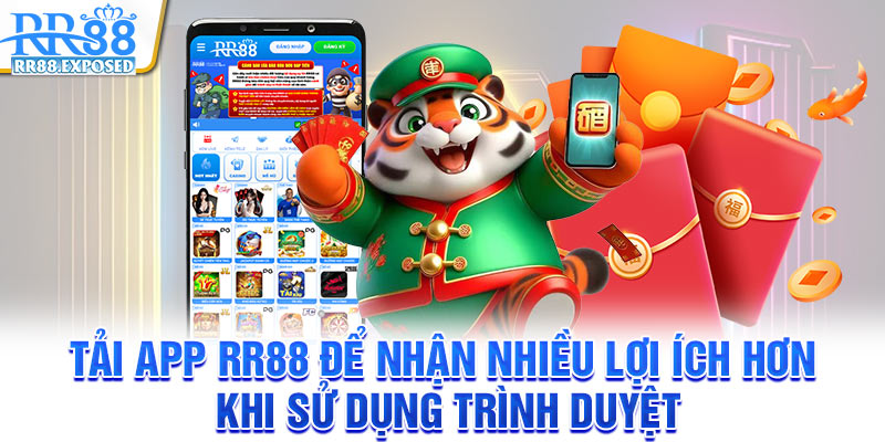 Tải app RR88 để nhận nhiều lợi ích hơn khi sử dụng trình duyệt