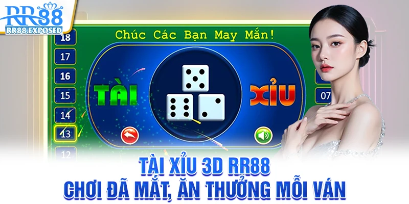 Tài xỉu 3D RR88 - Chơi đã mắt, ăn thưởng mỗi ván