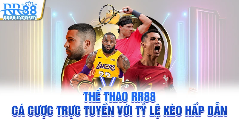 Thể thao RR88 - Cá cược trực tuyến với tỷ lệ kèo hấp dẫn