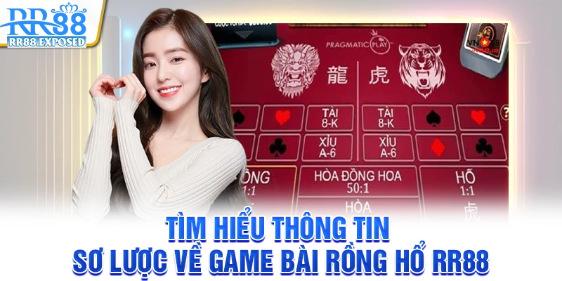 Tìm hiểu thông tin sơ lược về game bài rồng hổ RR88