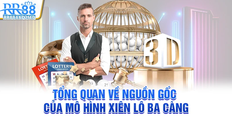 Tổng quan về nguồn gốc của mô hình xiên lô ba càng