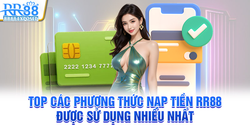 Top các phương thức nạp tiền RR88 được sử dụng nhiều nhất
