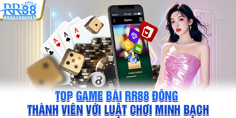 Top game bài RR88 đông thành viên với luật chơi minh bạch